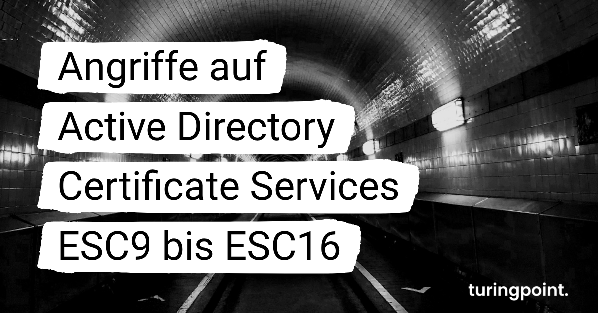 Active Directory Certificate Services (AD CS): Angriffe jenseits der Klassiker (ESC9 bis ESC16)