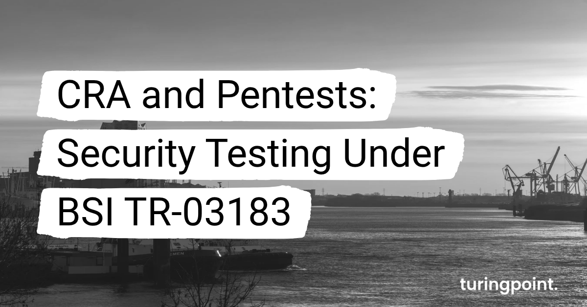 CRA and Pentests: What the Cyber Resilience Act Requires in Security Testing