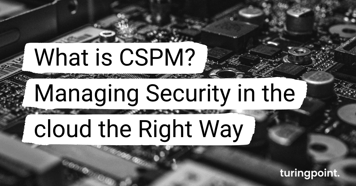 What Is CSPM? – Managing Security in the Cloud the Right Way