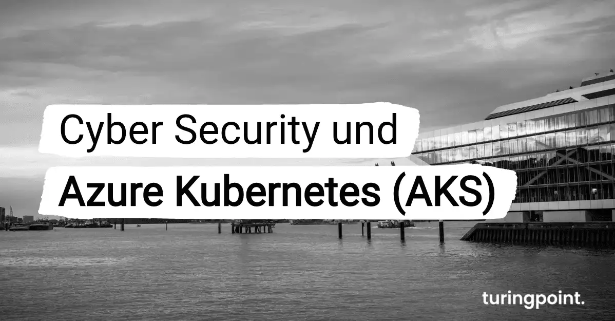 Best Practices: Cyber Security Azure Kubernetes (AKS) Security