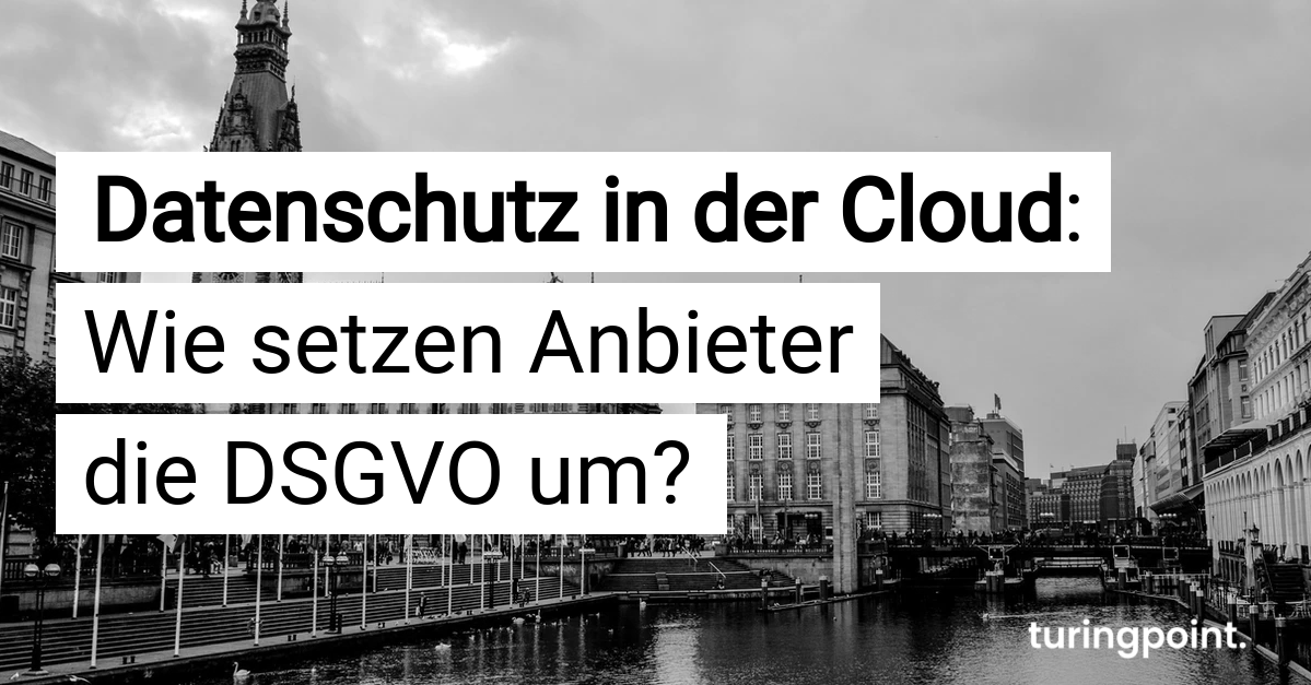 Datenschutz in der Cloud – wie setzen Anbieter die DSGVO um?