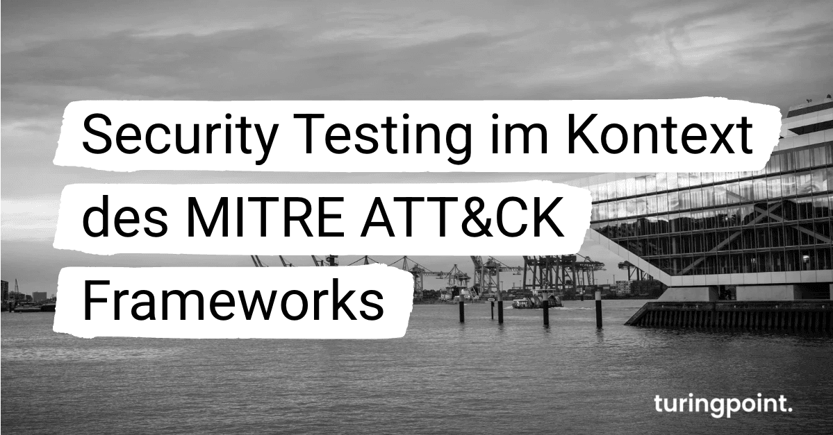 Security Testing im Kontext des MITRE ATT&CK Frameworks
