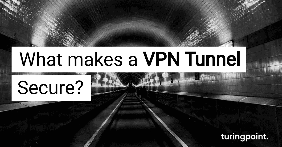 here_you_learn_what_makes_a_vpn_tunnel_safe_1b20b85820