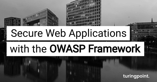 Secure Web Applications With The OWASP Framework | Turingpoint