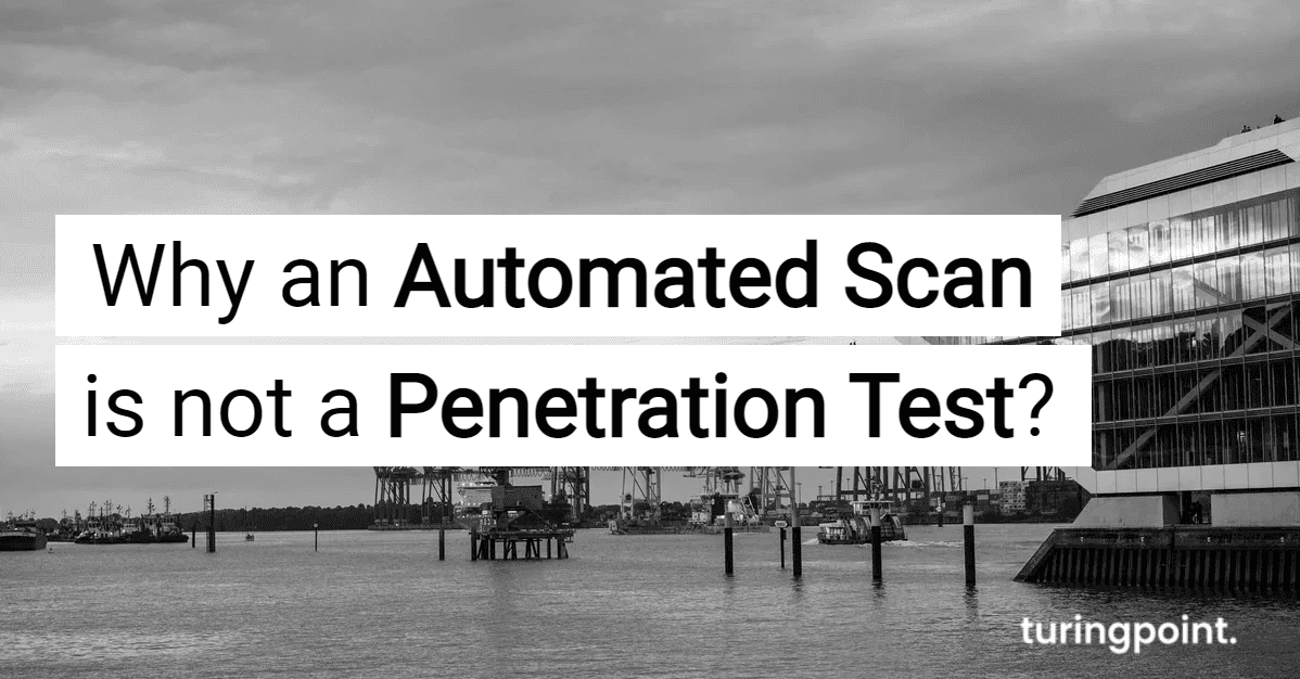 why_an_automated_scan_is_not_a_penetration_test_976e6a8d6e