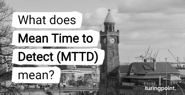 what-does-mean-time-to-detect-mttd-mean-turingpoint